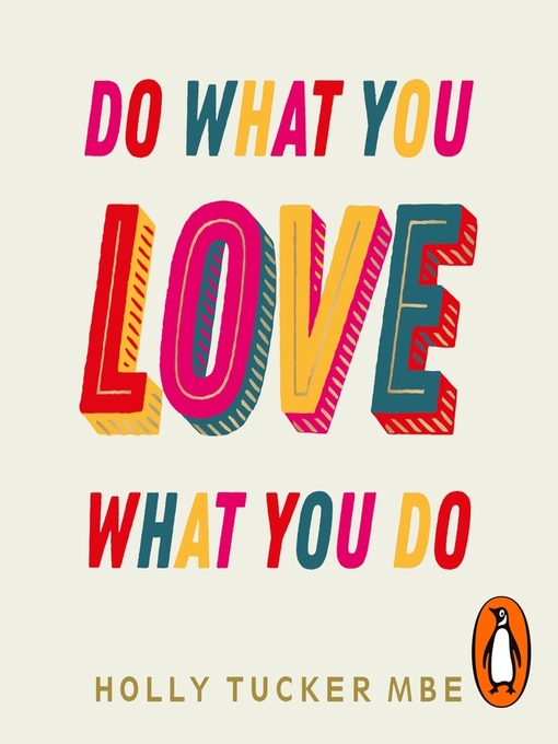 Title details for Do What You Love, Love What You Do by Holly Tucker - Available